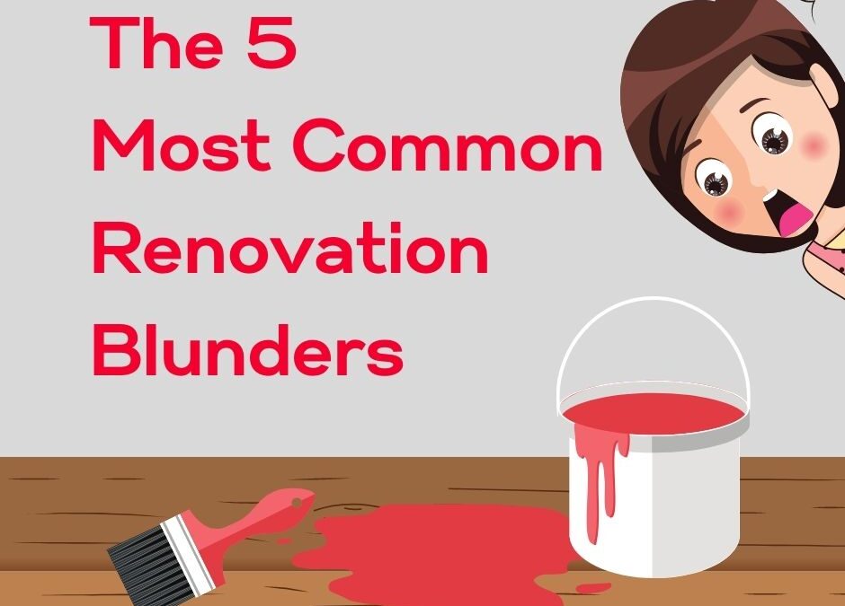 The Five Most Common Renovation Blunders