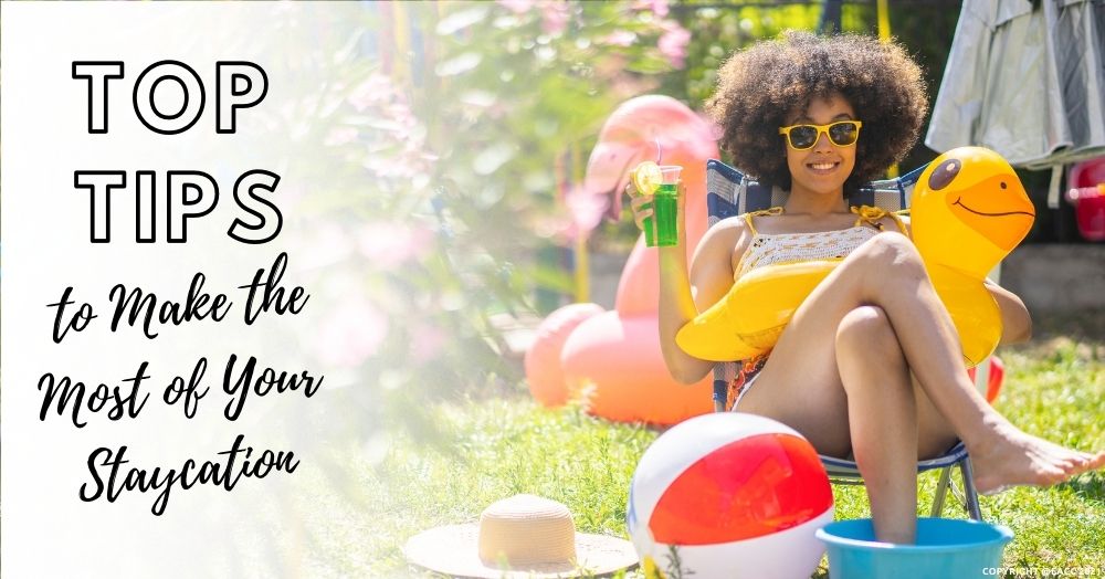 Staycations: Top Tips for a Happy Holiday