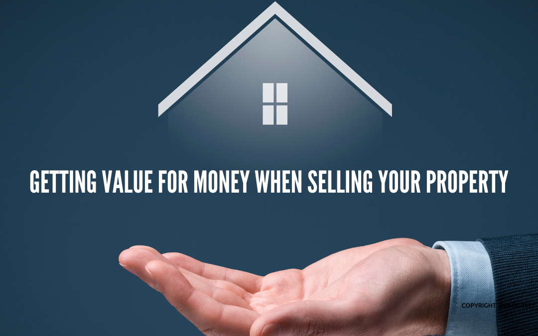 Getting Value for Money When Selling Your Property