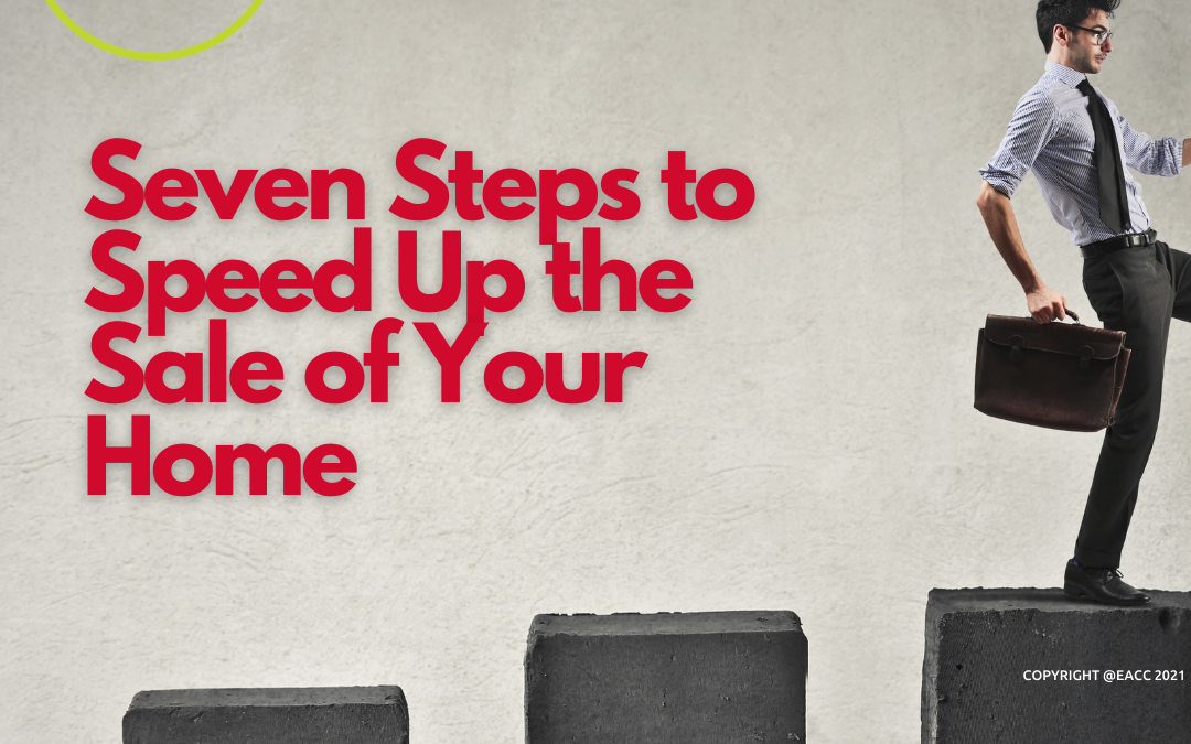 Follow These Seven Steps to Speed Up the Sale of Your Home 