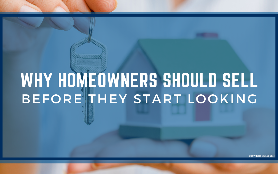 Why Homeowners Should Sell Before They Start Looking