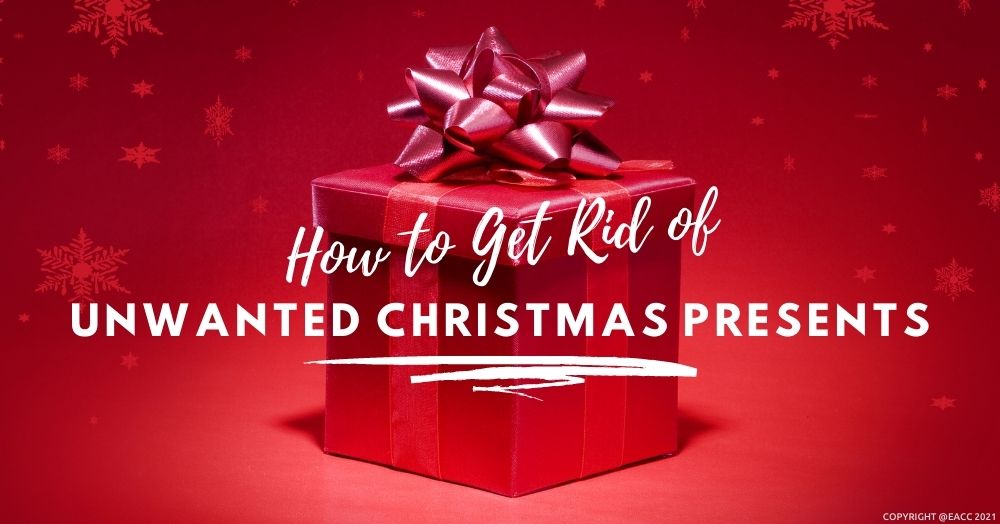How to Get Rid of Unwanted Christmas Presents